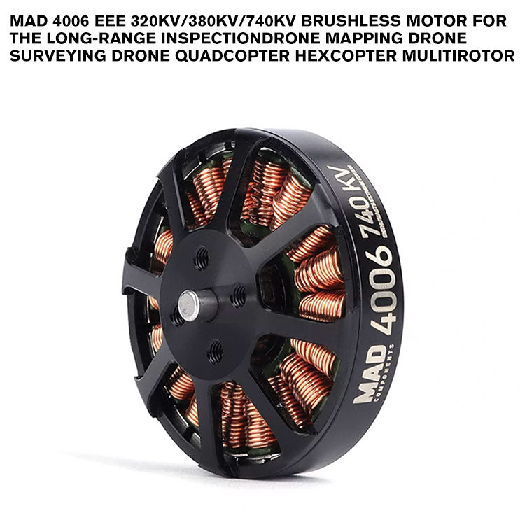 MAD 4006 EEE Brushless Motor For The Long-Range Inspection Drone Mapping Drone Surveying Drone Quadcopter Hexcopter Mulitirotor MAD 4006 EEE Brushless Motor For The Long-Range Inspection Drone Mapping Drone Surveying Drone Quadcopter Hexcopter Mulitirotor